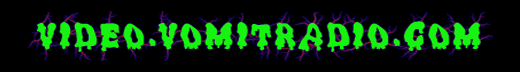VIDEO.VOMITRADIO.COM
